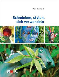 Schminken, stylen, sich verwandeln von Hasenbeck,  Maya