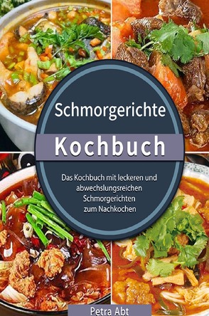 Schmorgerichte Kochbuch von Abt,  Petra