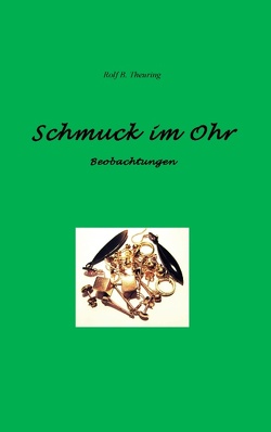 Schmuck im Ohr von Theuring,  Rolf B.