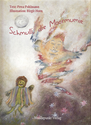 Schmulli, die Moormumie von Pohlmann,  Petra