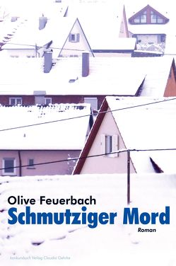 Schmutziger Mord. Krimi von Feuerbach,  Olive