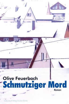 Schmutziger Mord. Krimi von Feuerbach,  Olive