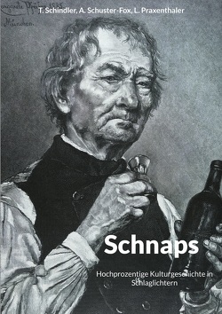 Schnaps von Praxenthaler,  Luzia, Schindler,  Thomas, Schuster-Fox,  Angelika