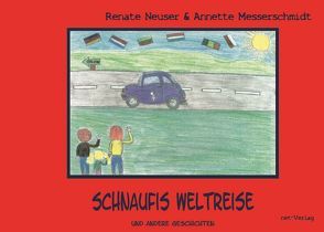 Schnaufis Weltreise von Baumann,  Leo, Bayram,  Hülya, Braach,  Samuel, Messerschmidt,  Annette, Moos,  Anna, Neuser,  Renate, Özmen,  Yonca, Saveler,  Anastasia, Schmidt,  Aaron Micha, Schneider,  Jenny, Schütz,  Mika, Schütz,  Nele, Schweitzer,  Alisha, Seibel,  Lilly Marie