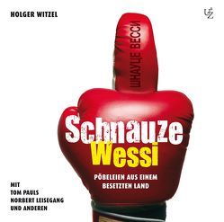 Schnauze Wessi! von Gingeleit,  Maren B., Klebsch,  K. Dieter, Leisegang,  Norbert, Leonardi,  Imme, Mattstedt,  Nancy, Nawka,  Philipp, Pauls,  Tom, Terhorst,  Alexander, Walther,  Christoph, Witzel,  Holger, Zschiedrich,  Alexander