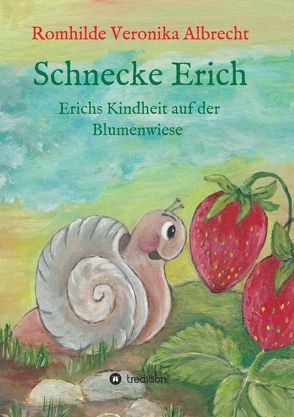 Schnecke Erich – Teil 1 von Albrecht,  Romhilde Veronika