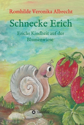 Schnecke Erich – Teil 1 von Albrecht,  Romhilde Veronika
