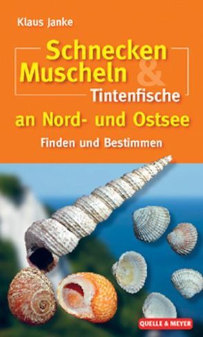 Schnecken, Muscheln & Tintenfische an Nord- und Ostsee von Janke,  Klaus
