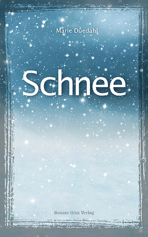 Schnee von Duedahl,  Marie, Petersmann,  Eileen, Renate Götz Verlag