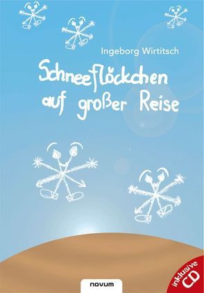 Schneeflöckchen auf großer Reise / Buch mit CD von Wirtitsch,  Ingeborg