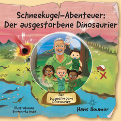 Schneekugel-Abenteuer: Der ausgestorbene Dinosaurier von Beumer,  Hans