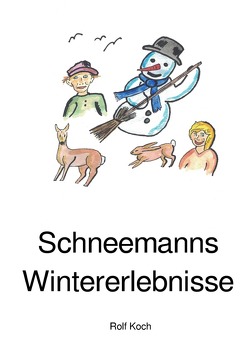 Schneemanns Wintererlebnisse von Koch,  Rolf