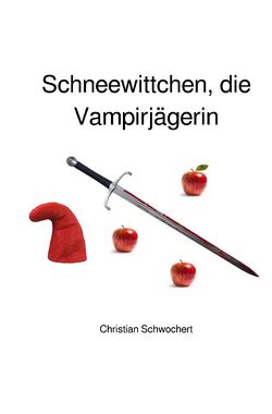 Schneewittchen, die Vampirjägerin von Schelm,  Nina, Schwochert,  Christian