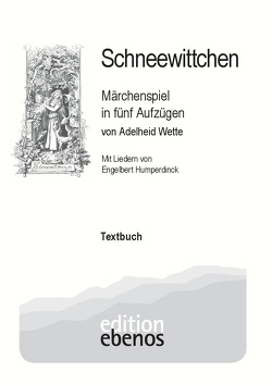 Schneewittchen – Märchenspiel in fünf Aufzügen von Melton,  William, Wette,  Adelheid