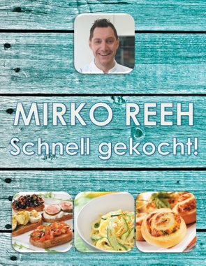 Schnell gekocht! von Reeh,  Mirko