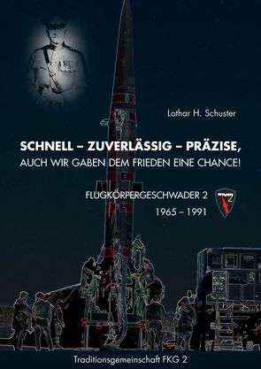 Schnell – Zuverlässig – Präzise, auch wir gaben dem Frieden eine Chance! von Schuster,  Lothar H.