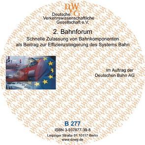 Schnelle Zulassung von Bahnkomponenten als Beitrag zur Effizienzsteigerung des Systems Bahn von Freudenstein,  Stephan, Hecht,  Markus, Kaminsky,  Ralf, Köck,  Alexander, Panier,  Frank, Siegmann,  Jürgen, Thomasch,  Andreas, Wittmeier,  Klaus