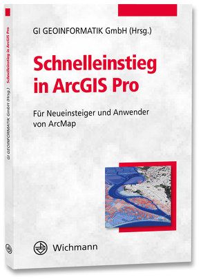 Schnelleinstieg in ArcGIS Pro von GI Geoinformatik GmbH