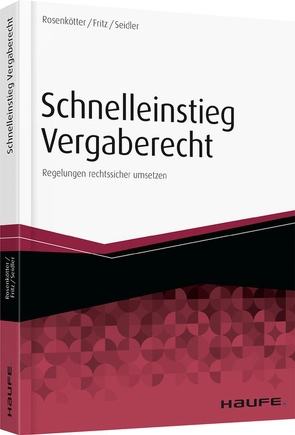 Schnelleinstieg in das neue Vergaberecht von Fritz,  Aline, Rosenkötter,  Annette, Seidler,  Anne-Carolin