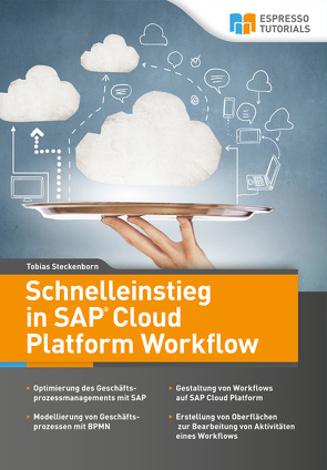 Schnelleinstieg in SAP Cloud Platform Workflow von Steckenborn,  Tobias