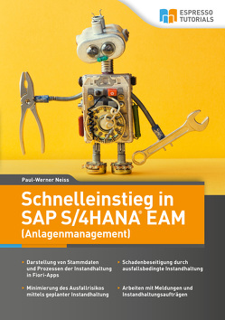 Schnelleinstieg in SAP S/4HANA EAM (Anlagenmanagement) von Neiss,  Paul-Werner