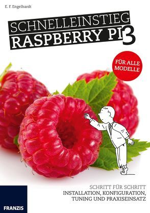 Schnelleinstieg Raspberry Pi 3 – Für alle Modelle von Engelhardt,  E. F.