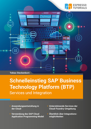 Schnelleinstieg SAP Business Technology Platform (BTP) – Services und Integration von Steckenborn,  Tobias
