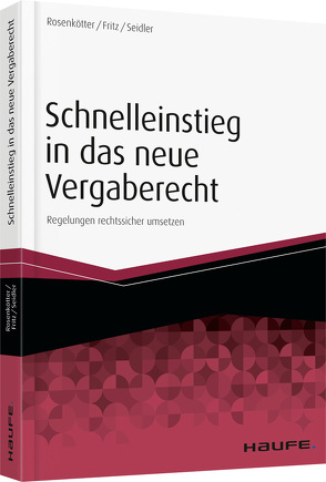 Schnelleinstieg in das neue Vergaberecht von Fritz,  Aline, Rosenkötter,  Annette, Seidler,  Anne-Carolin