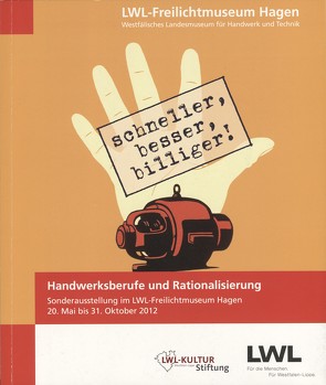 schneller, besser, billiger! Handwerksberufe und Rationalisierung von LWL-Freilichtmuseum Hagen,  Westfälisches Landesmuseum für Handwerk und Technik