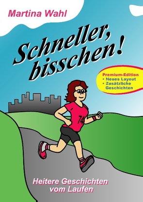 Schneller, bisschen! (Premium Edition) von Wahl,  Martina