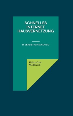 Schnelles Internet Hausvernetzung von Weißbrich,  Heinz-Otto