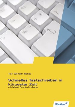 Schnelles Tastschreiben in kürzester Zeit von Henke,  Karl Wilhelm