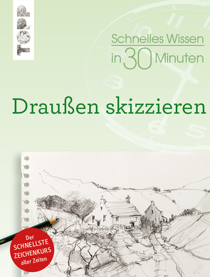 Schnelles Wissen in 30 Minuten Draußen skizzieren von Klimmer,  Bernd
