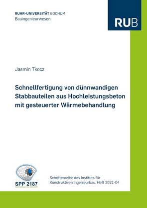 Schnellfertigung von dünnwandigen Stabbauteilen aus Hochleistungsbeton mit gesteuerter Wärmebehandlung von Tkocz,  Jasmin