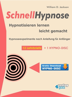 Schnellhypnose. Hypnotisieren lernen leicht gemacht. von Jackson,  William D
