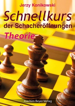 Schnellkurs der Schacheröffnungen – Theorie von Konikowski,  Jerzy