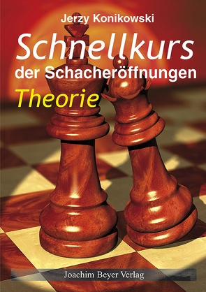 Schnellkurs der Schacheröffnungen Theorie von Konikowski,  Jerzy