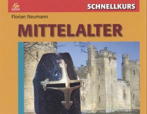 Schnellkurs: Mittelalter von Michaelis,  Torsten, Neumann,  Florian