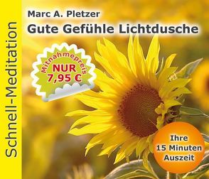 Schnellmeditation: Gute Gefühle Lichtdusche (Audio-CD) von Pletzer,  Marc A.