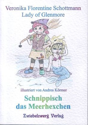 Schnippisch – das Meerhexchen von Körmer,  Andrea, Schottmann,  Veronika F