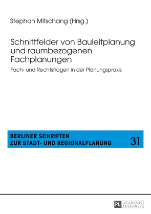 Schnittfelder von Bauleitplanung und raumbezogenen Fachplanungen von Mitschang,  Stephan