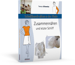 Schnittkonstruktion in der Mode – Zusammennähen und letzter Schliff von Gilewska,  Teresa