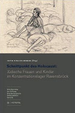 Schnittpunkt des Holocaust: Jüdische Frauen und Kinder im Konzentrationslager Ravensbrück von Dublon-Knebel,  Irith