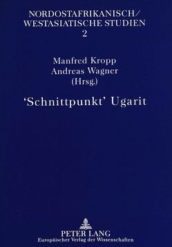 ‚Schnittpunkt‘ Ugarit von Kropp,  Manfred, Wagner,  Andreas