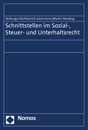 Schnittstellen im Sozial-, Steuer- und Unterhaltsrecht von Ott,  Notburga, Schürmann,  Heinrich, Werding,  Martin
