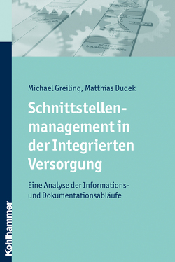 Schnittstellenmanagement in der Integrierten Versorgung von Dudek,  Matthias, Greiling,  Michael