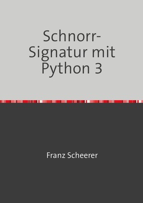 Schnorr-Signatur mit Python 3 von Scheerer,  Franz