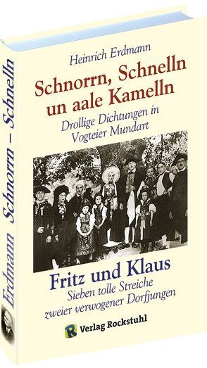 Schnorrn, Schnelln un aale Kamelln – Mundartbuch aus der VOGTEI in Thüringen von Erdmann,  Heinrich