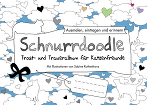 Schnurrdoodle – Trost- und Traueralbum für Katzenfreunde von Ruthenfranz,  Sabine