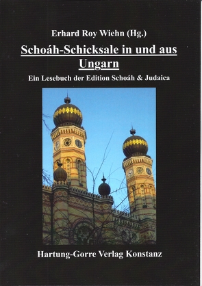 Schoáh-Schicksale in und aus Ungarn von Barzél,  Alexander, Friedmann,  Frida, Gidron,  Mordechai H, Gottlieb,  Ioan, Groszman,  Gabriel, Guttmann,  David, Hirsch,  Gábor, Hronec,  Paul Jakob, Kádár,  István, Klein,  Zelma, Markovits,  Pál, Müller,  Therese, Ornstein,  Anna, Rajk,  Klara, Strompf,  Klara, Várkonyi,  Zsuzsa F, Weiss-Balazs,  Agnes, Wiehn,  Erhard Roy